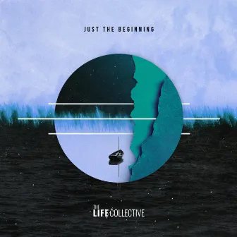 Just the Beginning by The Life Collective