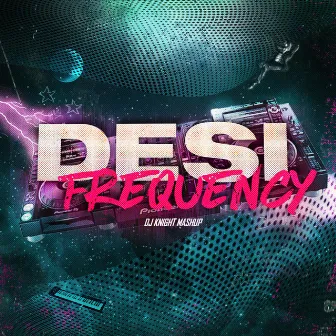 Desi Frequency by DJ Knight