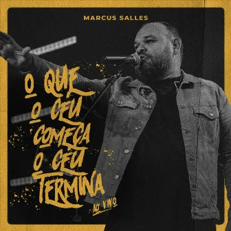 O Que O Céu Começa O Céu Termina (Ao Vivo) by Marcus Salles