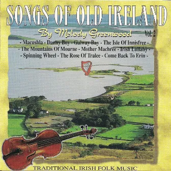 Songs Of Old Ireland, Volume 2 by Melody Greenwood