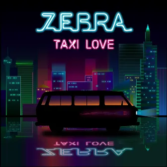 Taxi Love by Zebra