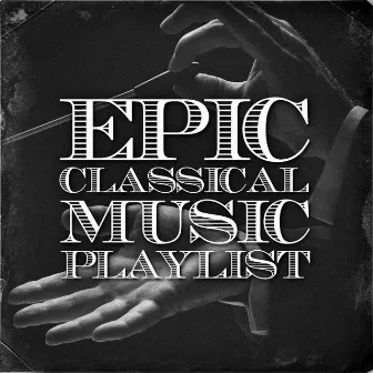 Epic Classical Music Playlist by Unknown Artist