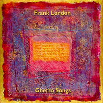 Ghetto Songs (Venice and Beyond) by Frank London