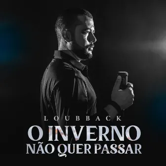 O Inverno Não Quer Passar by Loubback