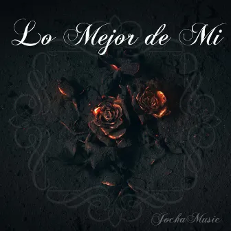 Lo Mejor de Mi by JochaMusic