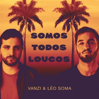 Somos Todos Loucos by Vanzi