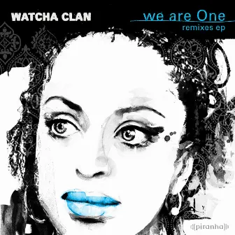 We Are One - Remixes by Watcha Clan