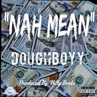 Nah Mean by Dough Boyy