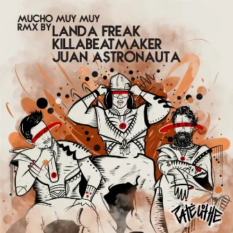 Mucho Muy Muy (Rmx Landa Freak, Juan Astronauta & Killabeatmaker) by Zatélithe