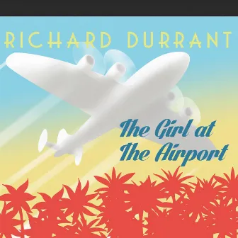 The Girl At the Airport by Richard Durrant