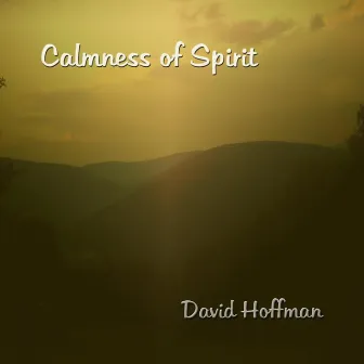 Calmness of Spirit by David Hoffman