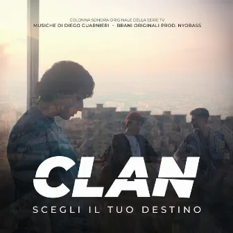 CLAN - Scegli il tuo destino (Colonna sonora originale della serie TV) by Diego Guarnieri