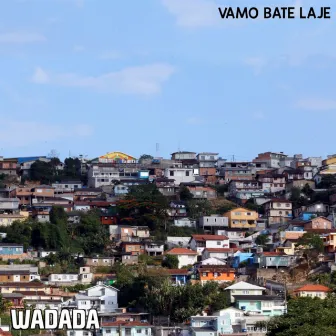 Vamo Bate Laje by Wadada