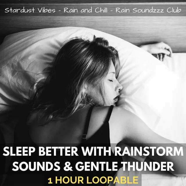 Sleep Better with Rainstorm Sounds & Gentle Thunder: One Hour (Loopable)