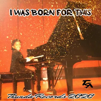 I Was Born For This by King Thunda