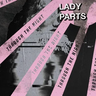 Through the Night by Lady Parts