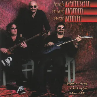 Show Me What You Can Do by Frank Gambale