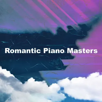 Romantic Piano Masters by Romantic Piano Song Masters