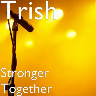 Stronger Together by Trish