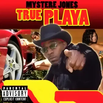 True Playa by Mystere Jones