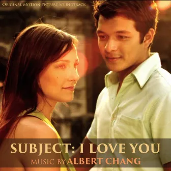 Subject: I Love You (Original Motion Picture Soundtrack) by Albert Chang