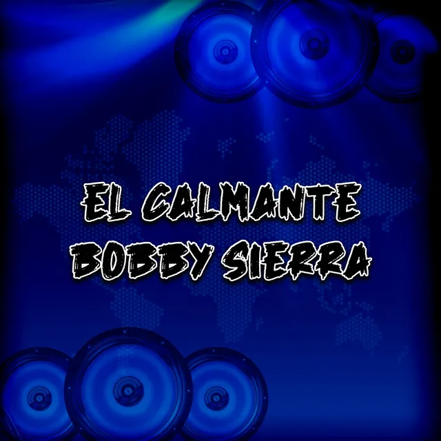 El Calmante Bobby Sierra