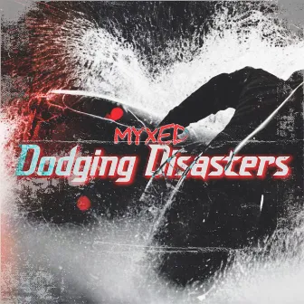 Dodging Disasters by Myxed