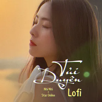 Tủi Duyên (Lofi) by Nhi Nhi