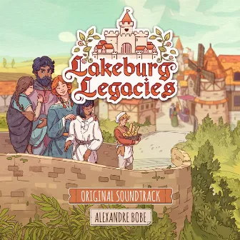 Lakeburg Legacies (Original Game Soundtrack) by Alexandre Bobe