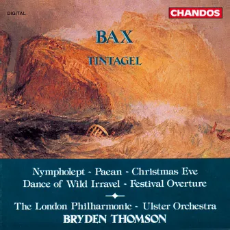 Bax: Tintagel, Paean, Festival Overture, Christmas Eve, Dance of Wild Irravel & Nympholept by Malcolm Hicks