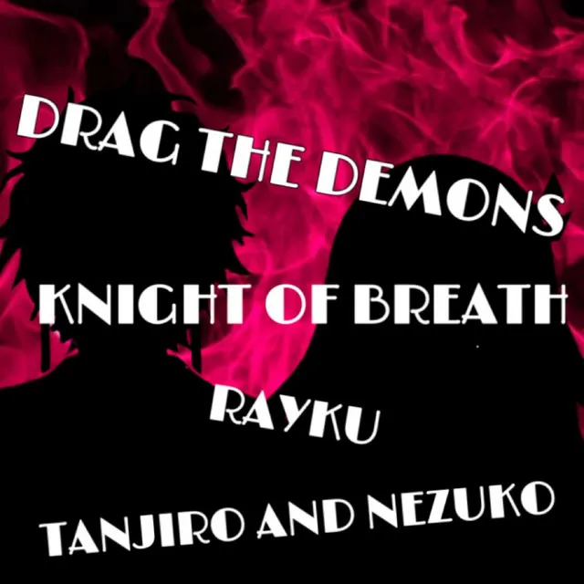 Drag the Demons (Tanjiro and Nezuko Song)