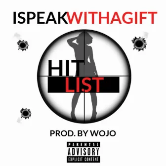 Hit List by Ispeakwithagift