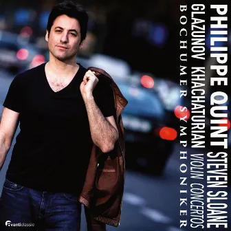 Philippe Quint Plays Glazunov & Khachaturian Violin Concertos by Philippe Quint