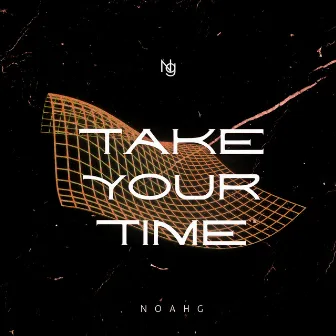 Take Your Time by NoahG