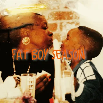 Fat Boy Season by Rihzy