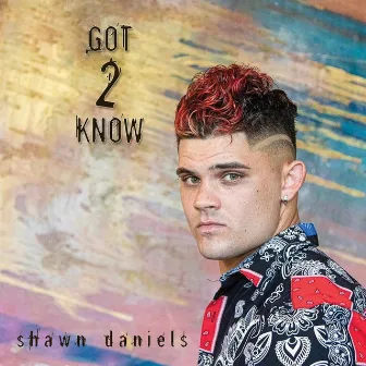 Got 2 Know by Shawn Daniels