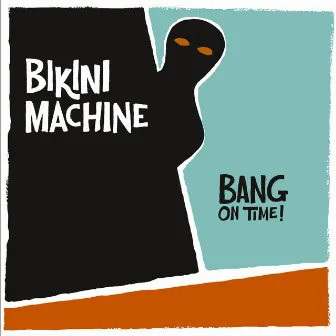 Bang On Time! by Bikini Machine