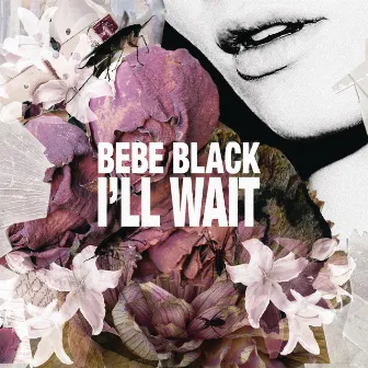 I'll Wait by Bebe Black