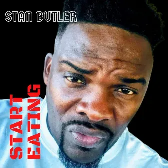 Start Eating by Stan Butler