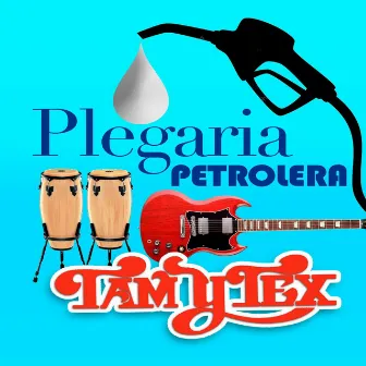 Plegaria Petrolera by Los Tam Y Tex