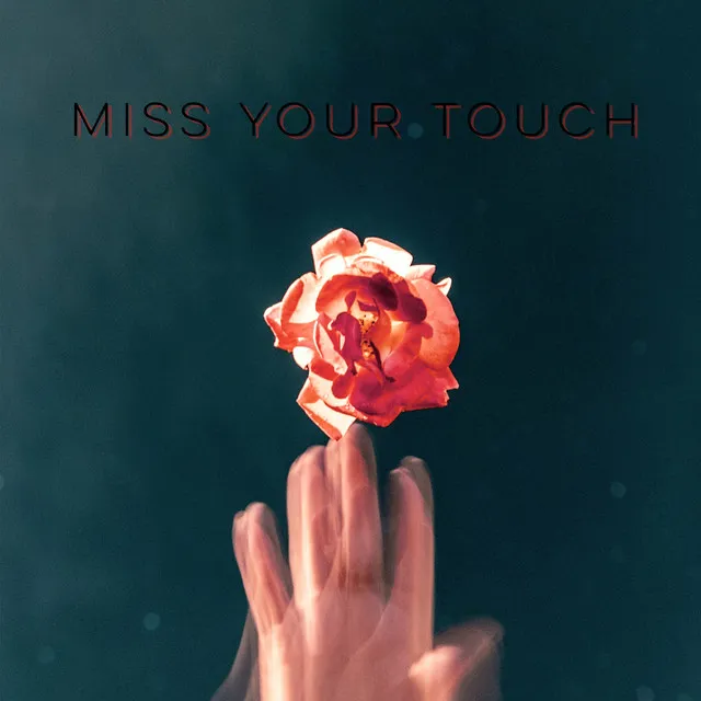 Miss Your Touch