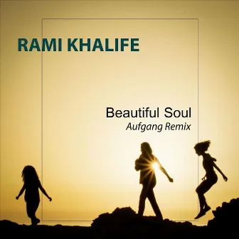 Beautiful Soul (Aufgang Remix) by Rami Khalife