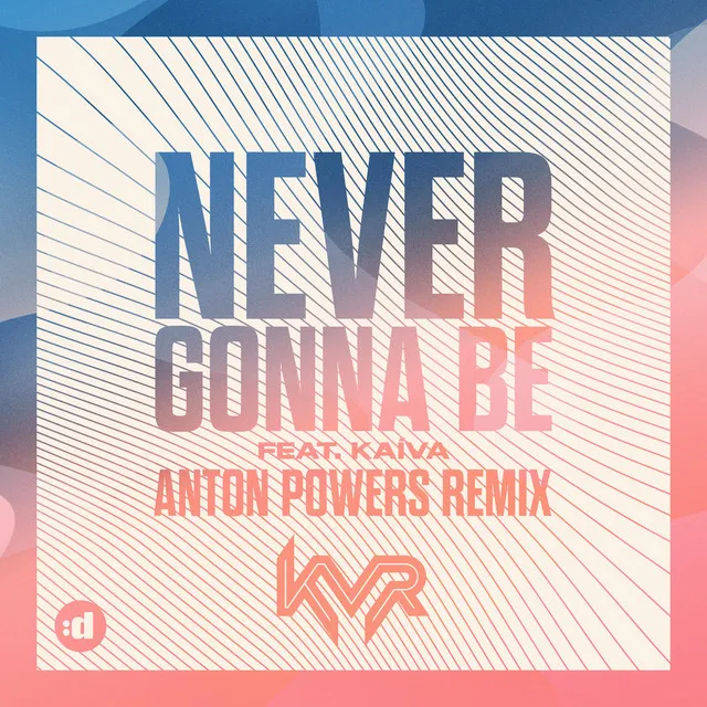 Never Gonna Be (feat. Kaíva) - Anton Powers Edit