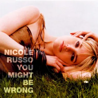 You Might Be Wrong by Nicole Russo