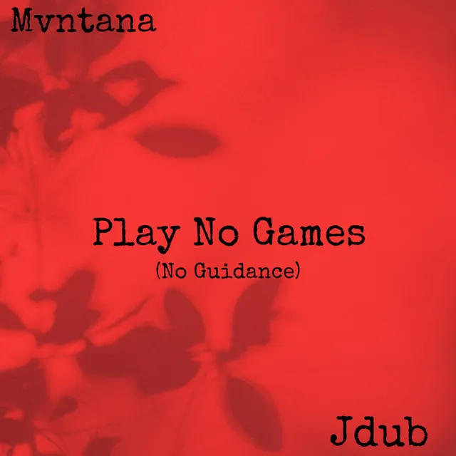 Play No Games (No Guidance)