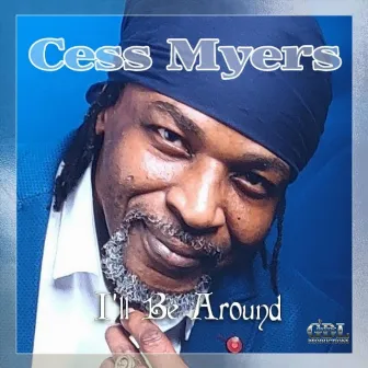 I'll Be Around by Cess Myers