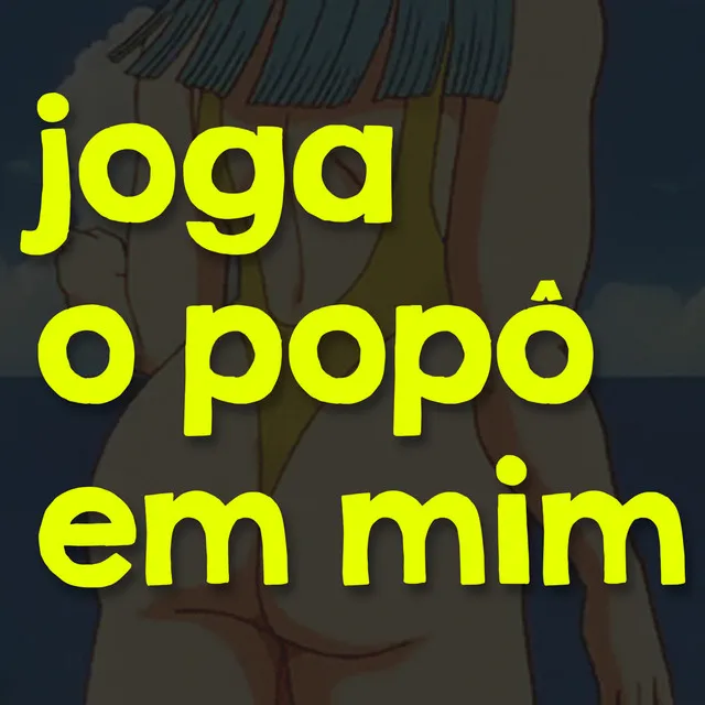 Joga o Popô em Mim