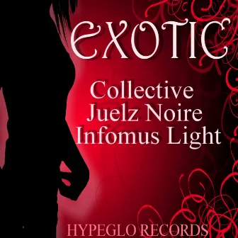 Exotic (feat. Juelz Noire Infomus Light) by Collective