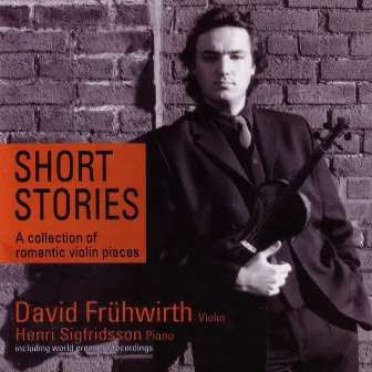 Short Stories - A Collection of Romantic Violin Pieces by David Fruhwirth