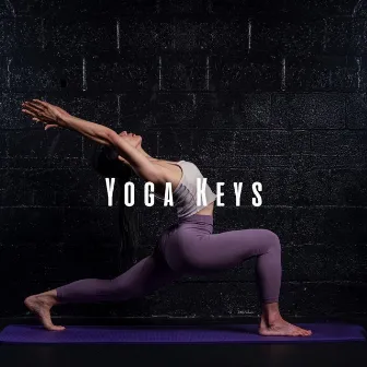 Yoga Keys: Piano Melodies for Serene Practice by 1 Hour Yoga Music